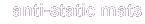 Anti Static Mats